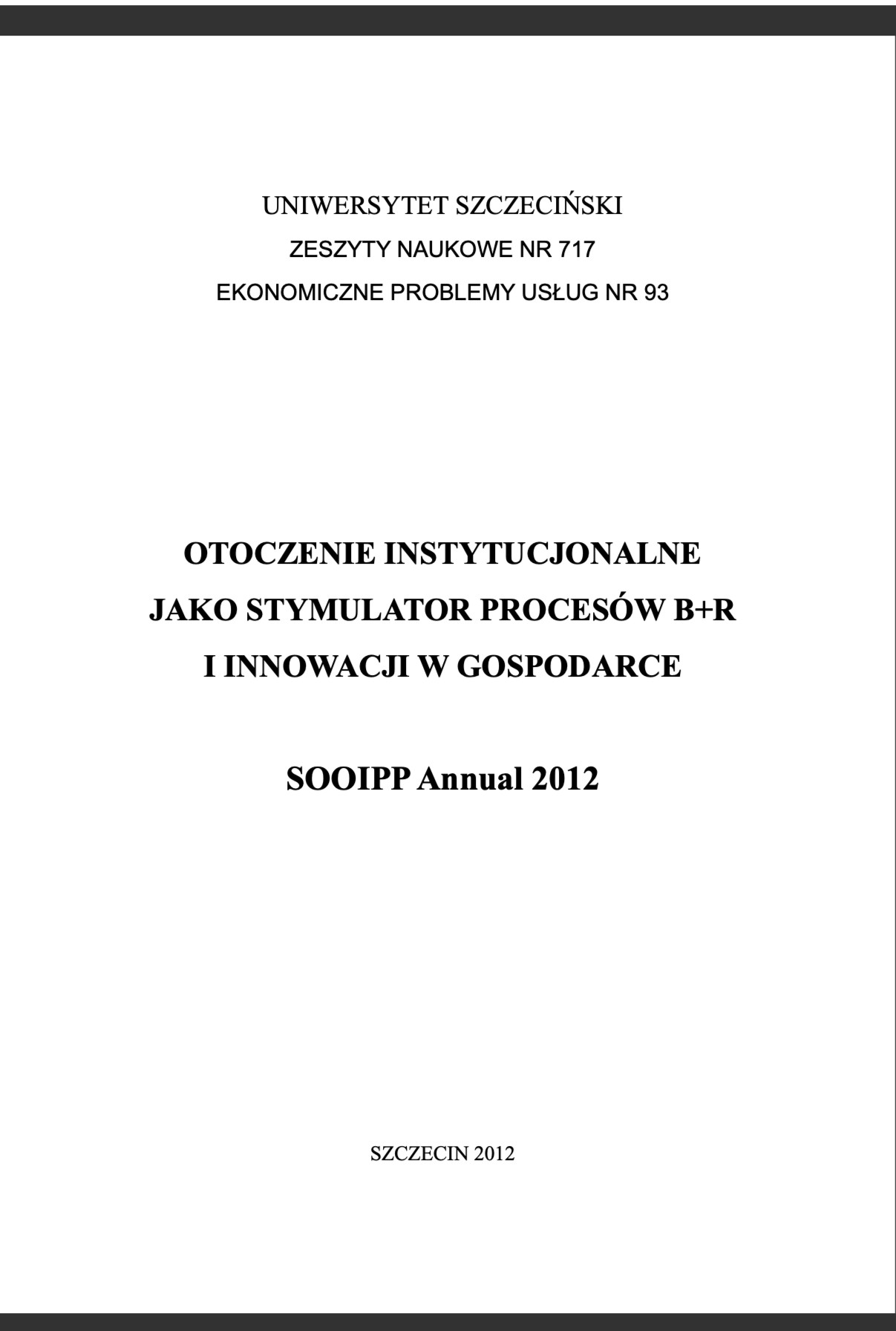 Otoczenie instytucjonalne jako stymulator procesów B+R i innowacji w gospodarce  SOOIPP Annual 2012